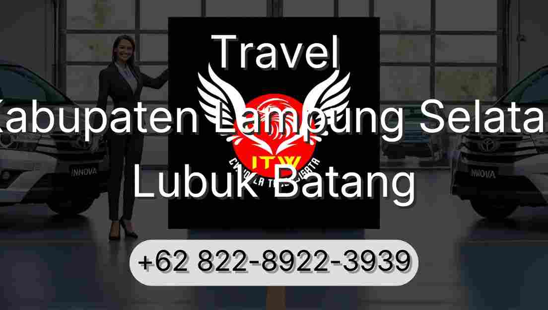 Travel Kabupaten Lampung Selatan Lubuk Batang