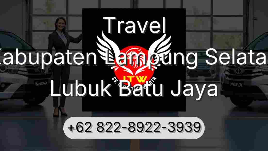Travel Kabupaten Lampung Selatan Lubuk Batu Jaya