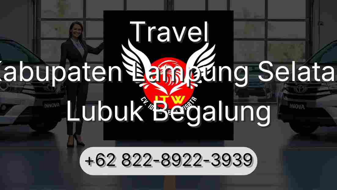 Travel Kabupaten Lampung Selatan Lubuk Begalung