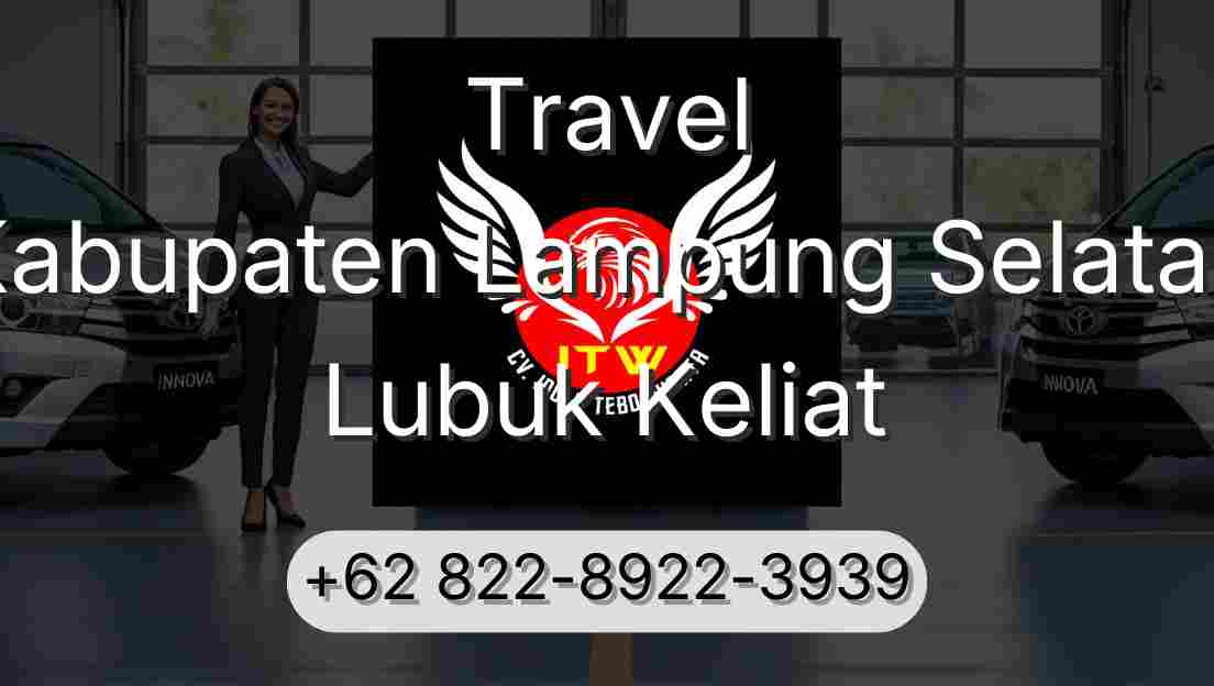 Travel Kabupaten Lampung Selatan Lubuk Keliat