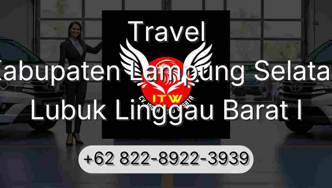 Travel Kabupaten Lampung Selatan Lubuk Linggau Barat I
