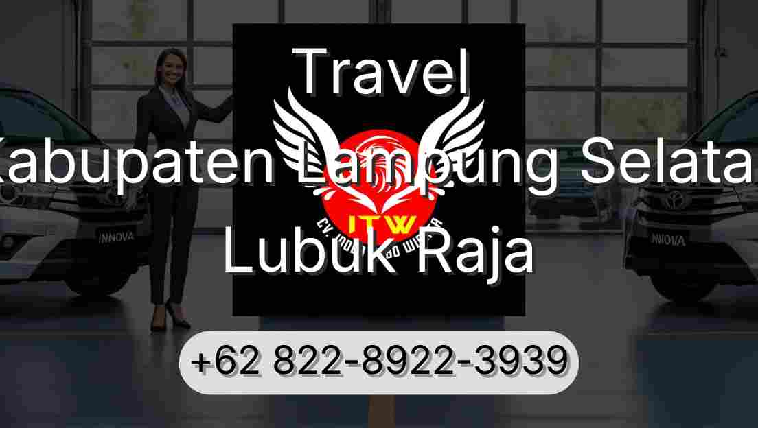 Travel Kabupaten Lampung Selatan Lubuk Raja