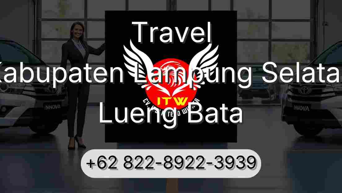 Travel Kabupaten Lampung Selatan Lueng Bata