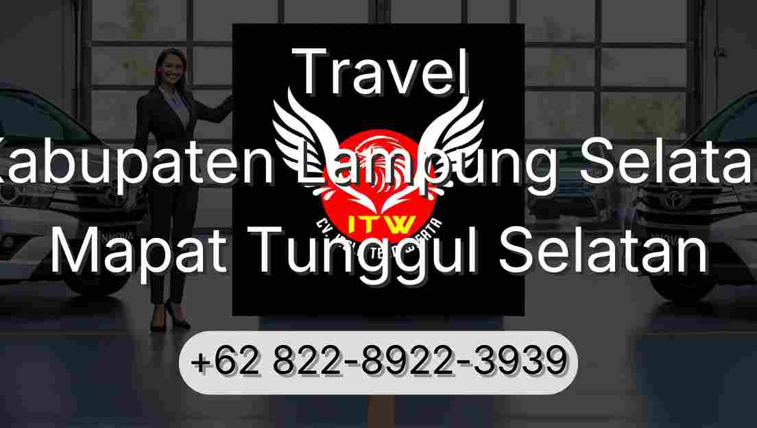 Travel Kabupaten Lampung Selatan Mapat Tunggul Selatan