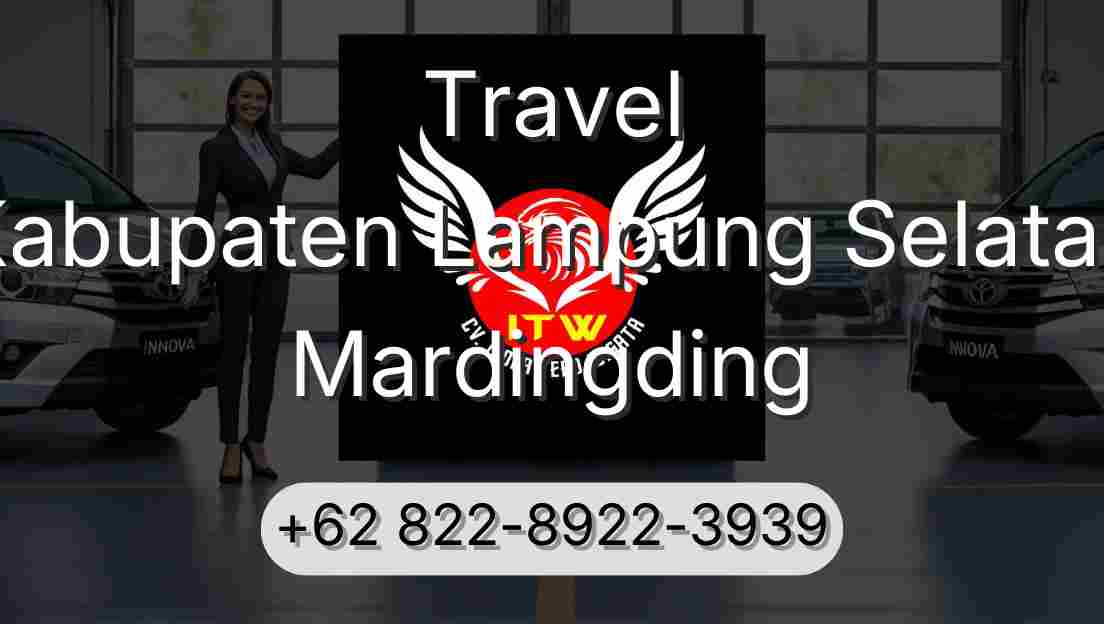 Travel Kabupaten Lampung Selatan Mardingding