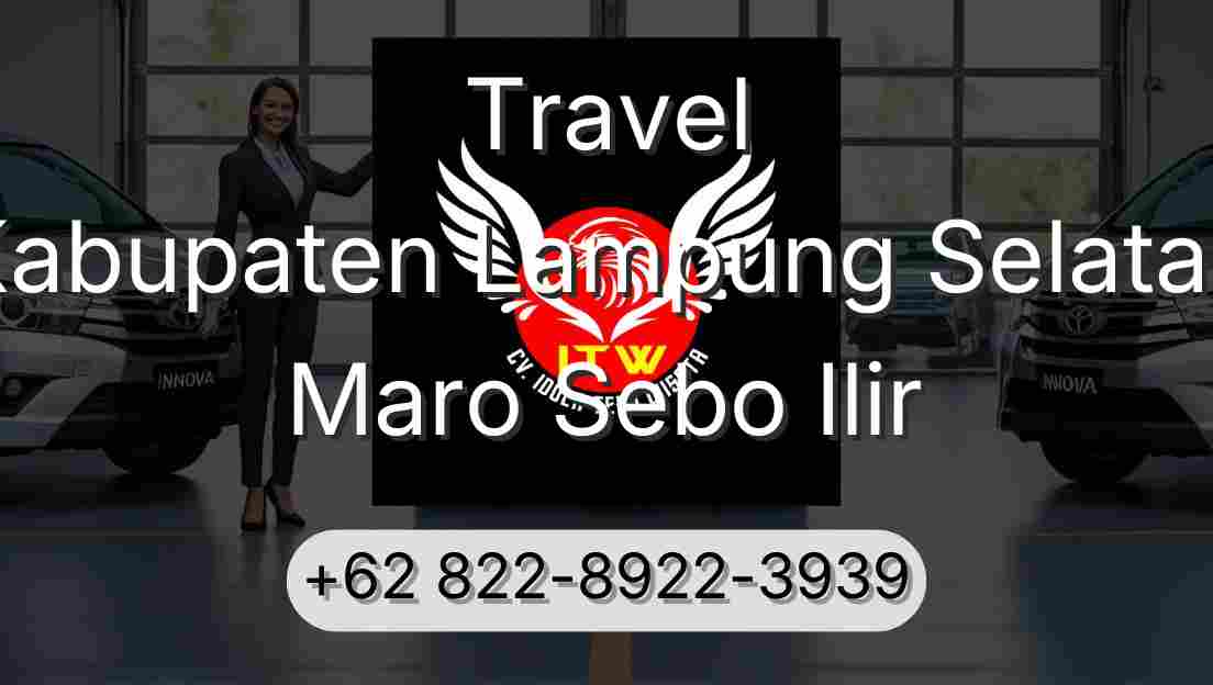 Travel Kabupaten Lampung Selatan Maro Sebo Ilir