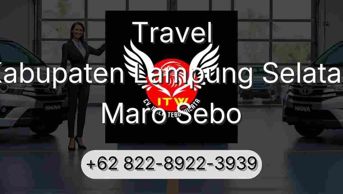 Travel Kabupaten Lampung Selatan Maro Sebo