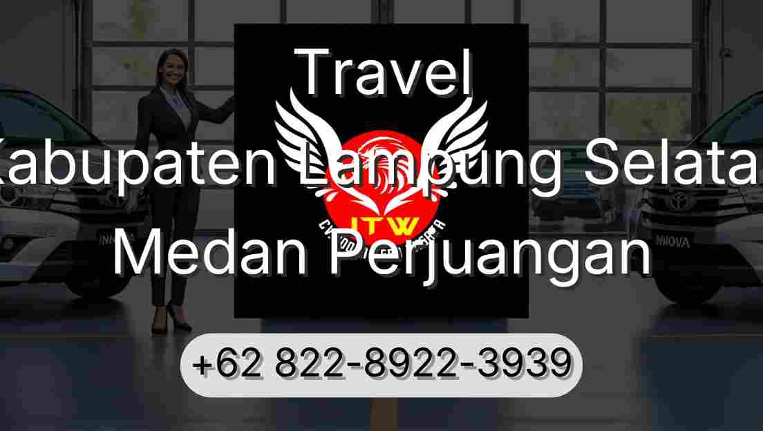 Travel Kabupaten Lampung Selatan Medan Perjuangan