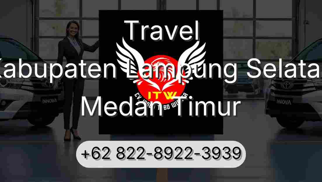 Travel Kabupaten Lampung Selatan Medan Timur