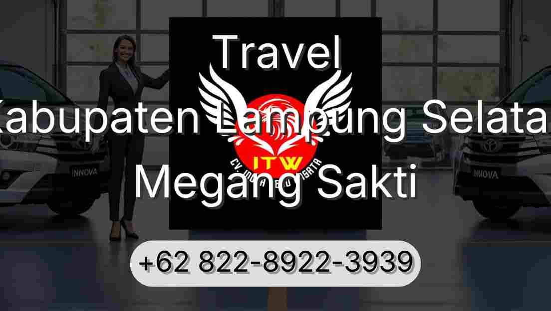 Travel Kabupaten Lampung Selatan Megang Sakti