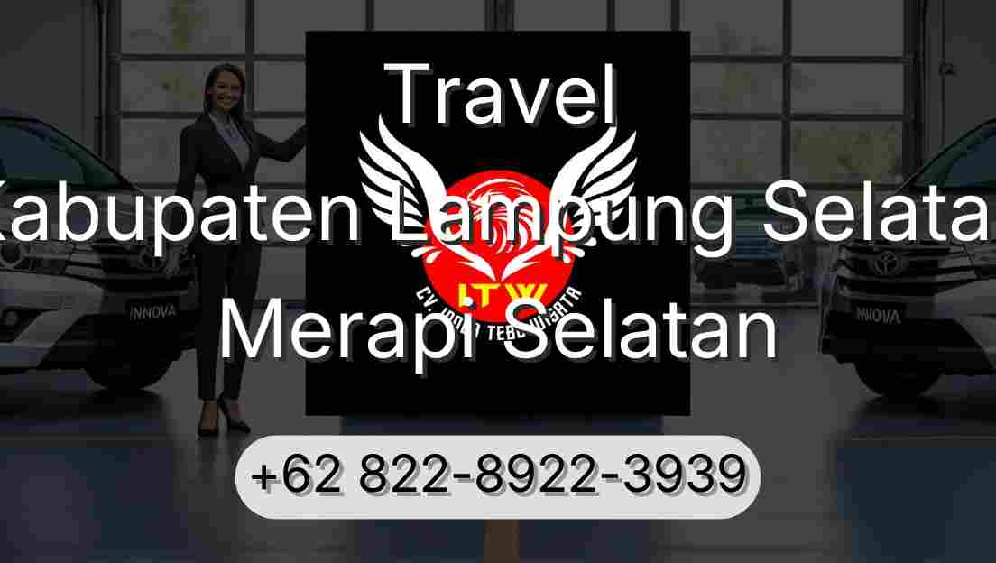 Travel Kabupaten Lampung Selatan Merapi Selatan