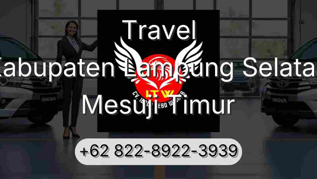Travel Kabupaten Lampung Selatan Mesuji Timur