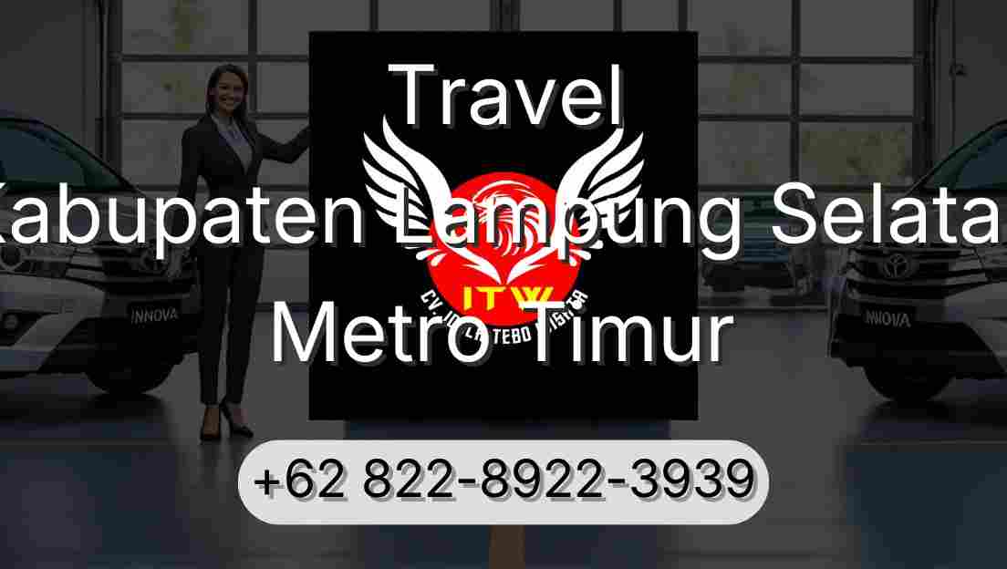 Travel Kabupaten Lampung Selatan Metro Timur