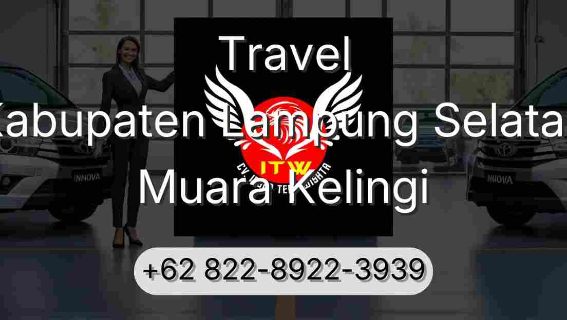Travel Kabupaten Lampung Selatan Muara Kelingi