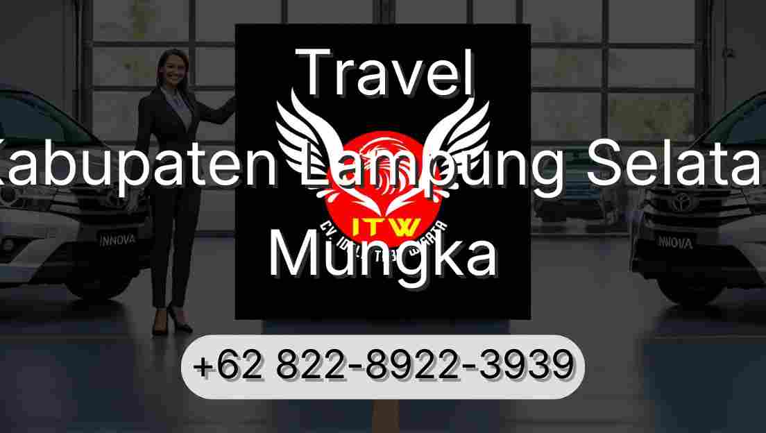 Travel Kabupaten Lampung Selatan Mungka