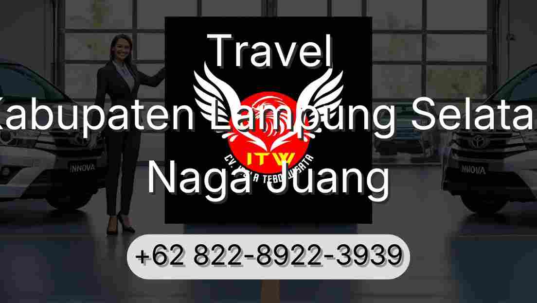 Travel Kabupaten Lampung Selatan Naga Juang