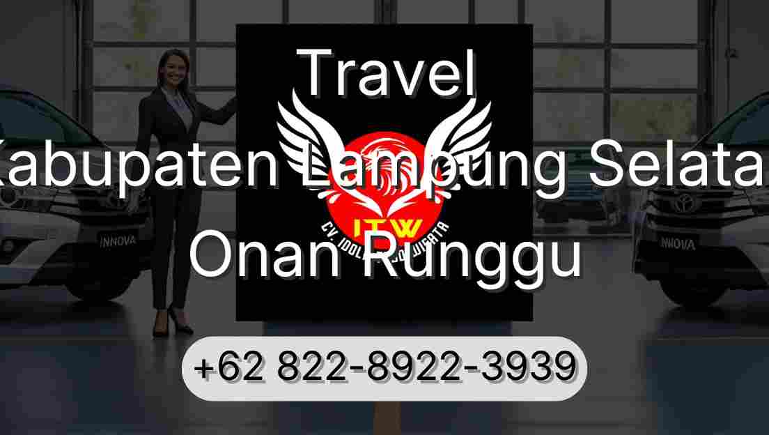 Travel Kabupaten Lampung Selatan Onan Runggu
