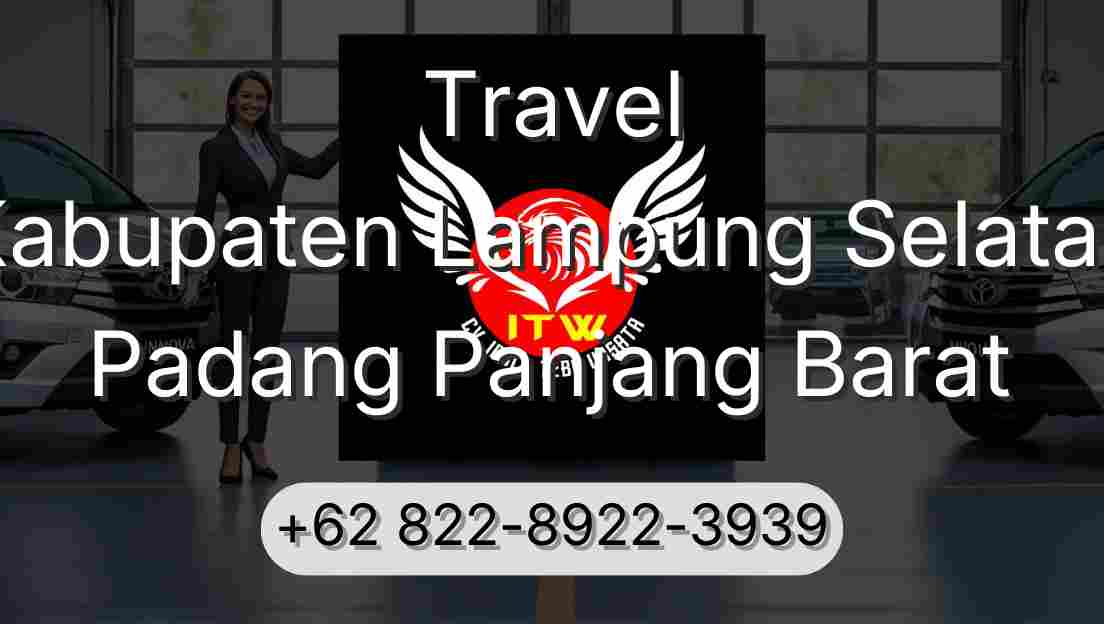 Travel Kabupaten Lampung Selatan Padang Panjang Barat