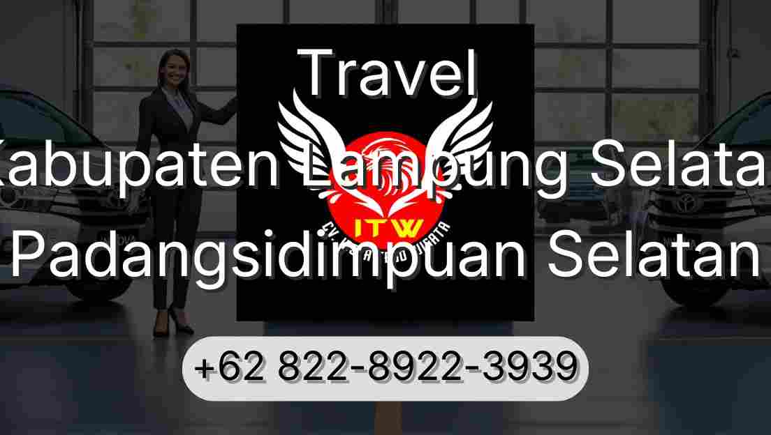 Travel Kabupaten Lampung Selatan Padangsidimpuan Selatan