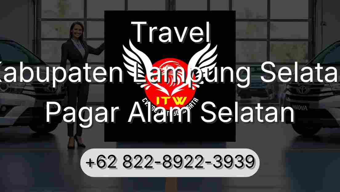 Travel Kabupaten Lampung Selatan Pagar Alam Selatan