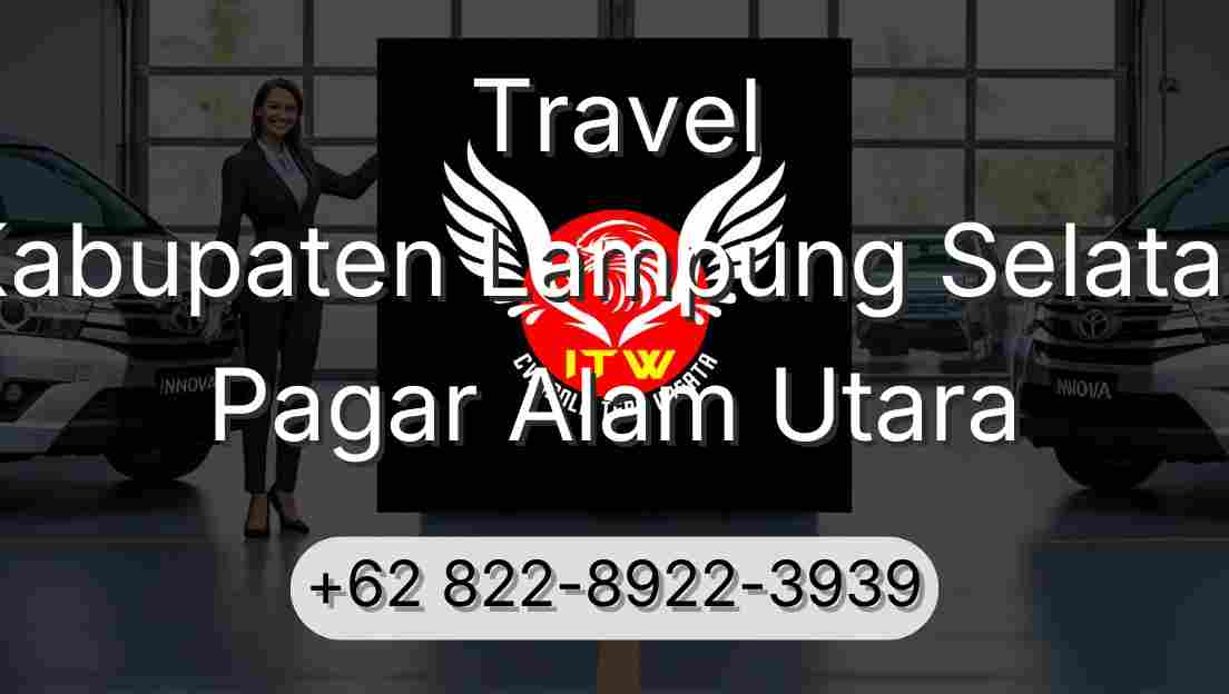Travel Kabupaten Lampung Selatan Pagar Alam Utara