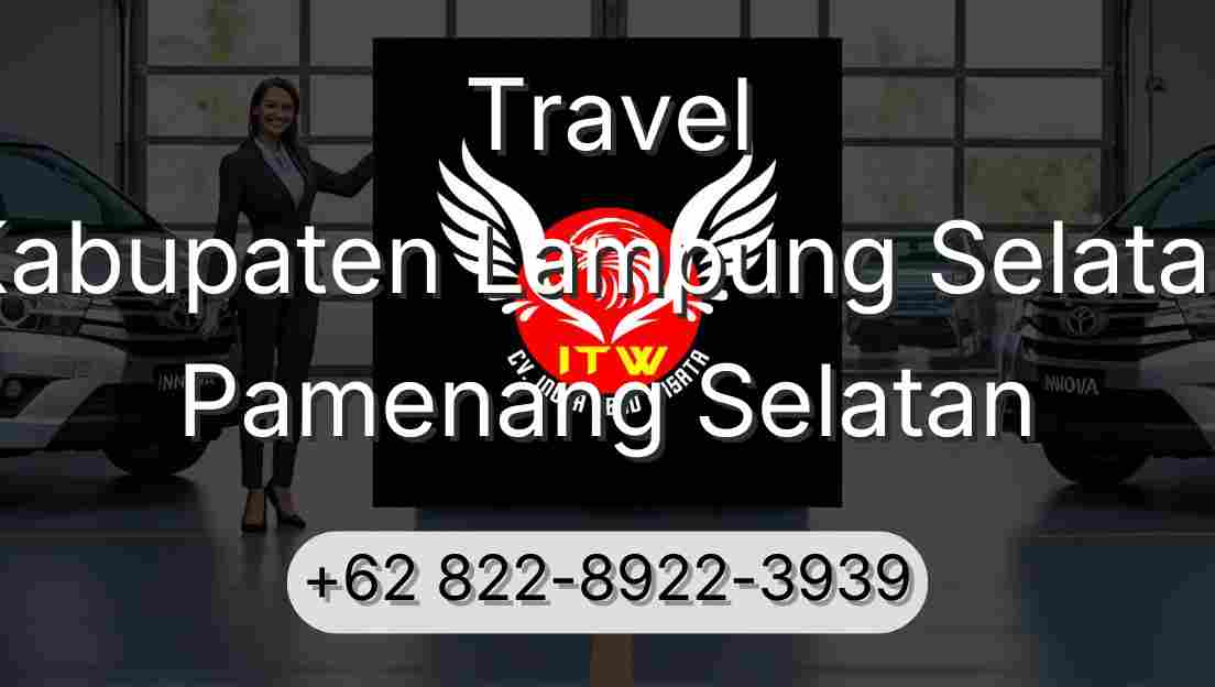 Travel Kabupaten Lampung Selatan Pamenang Selatan