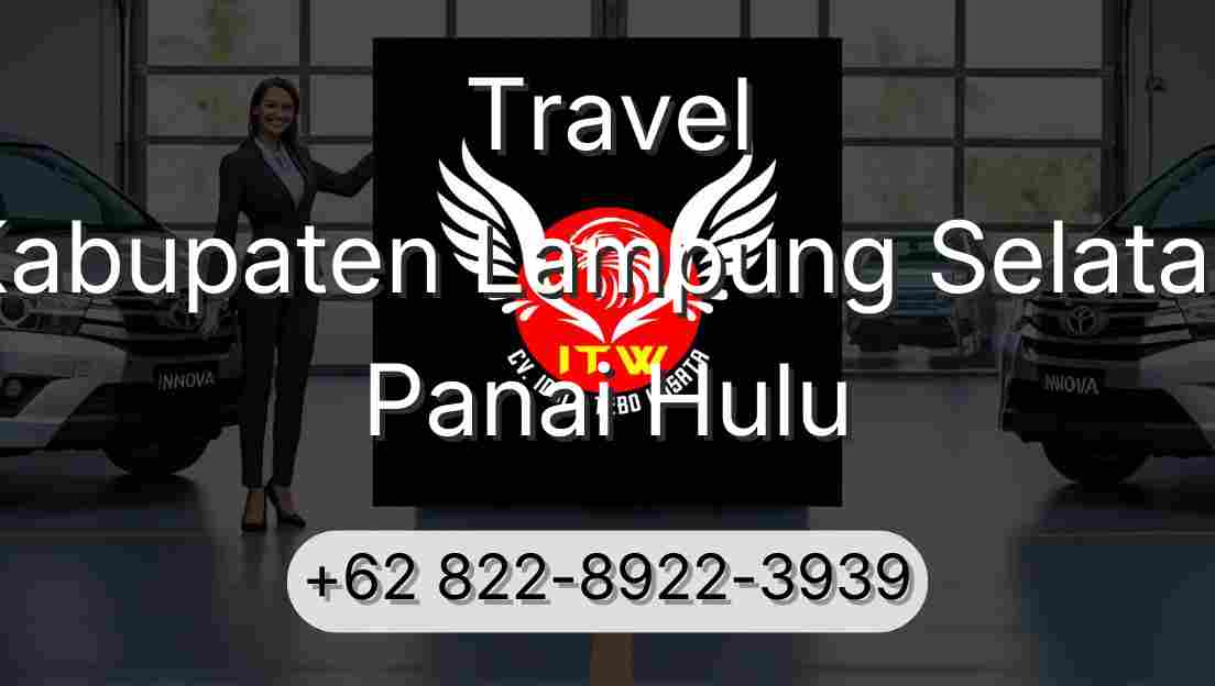 Travel Kabupaten Lampung Selatan Panai Hulu