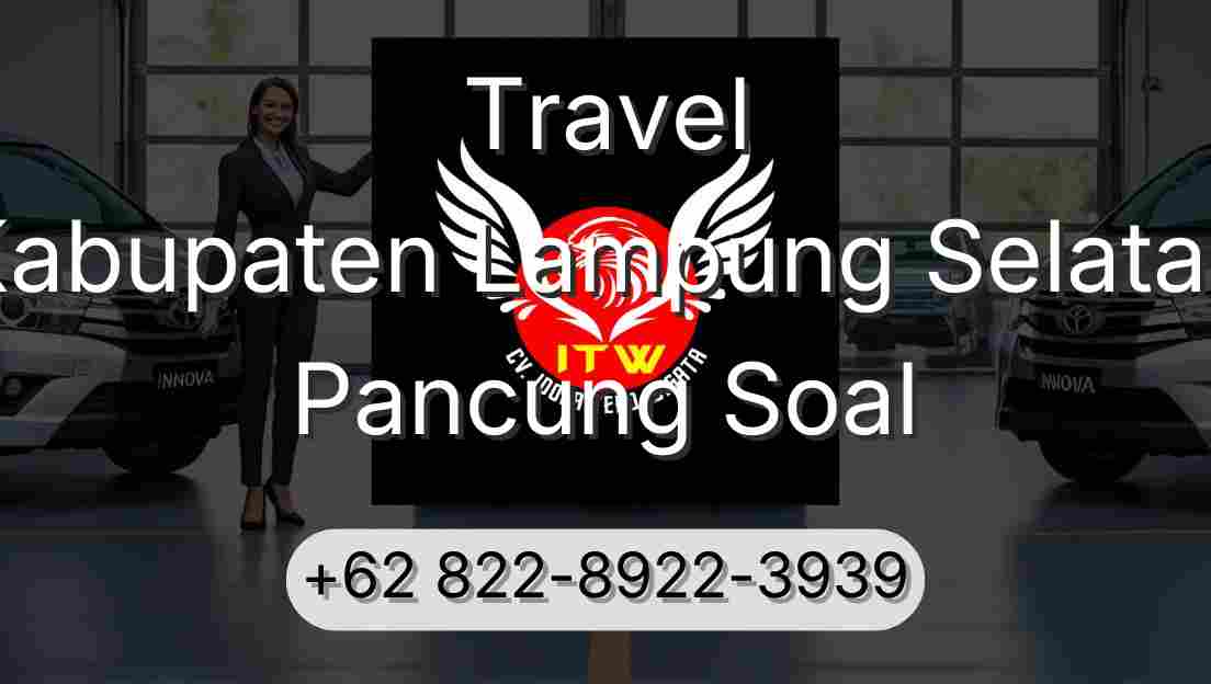 Travel Kabupaten Lampung Selatan Pancung Soal