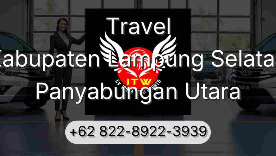 Travel Kabupaten Lampung Selatan Panyabungan Utara