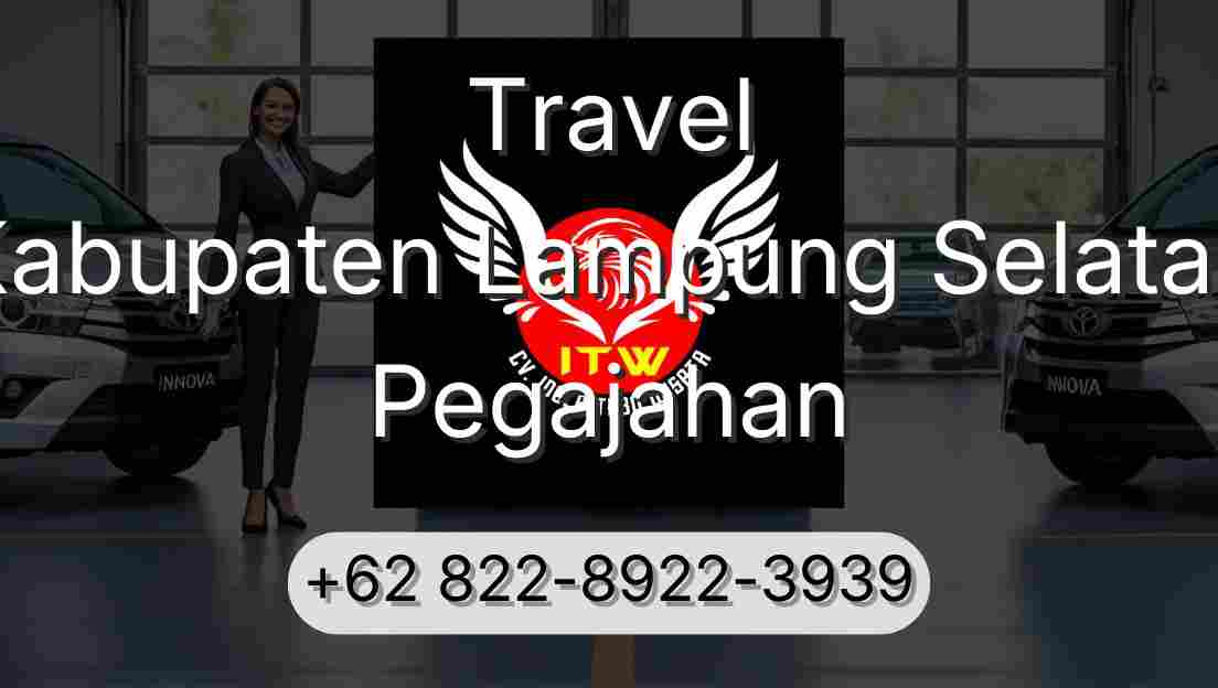 Travel Kabupaten Lampung Selatan Pegajahan