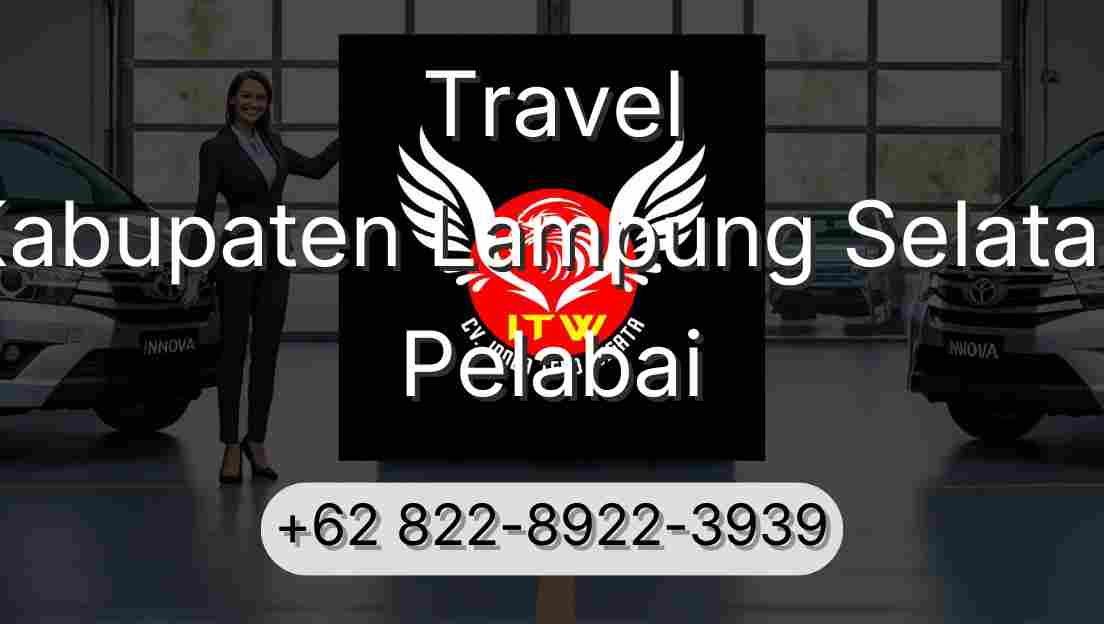 Travel Kabupaten Lampung Selatan Pelabai