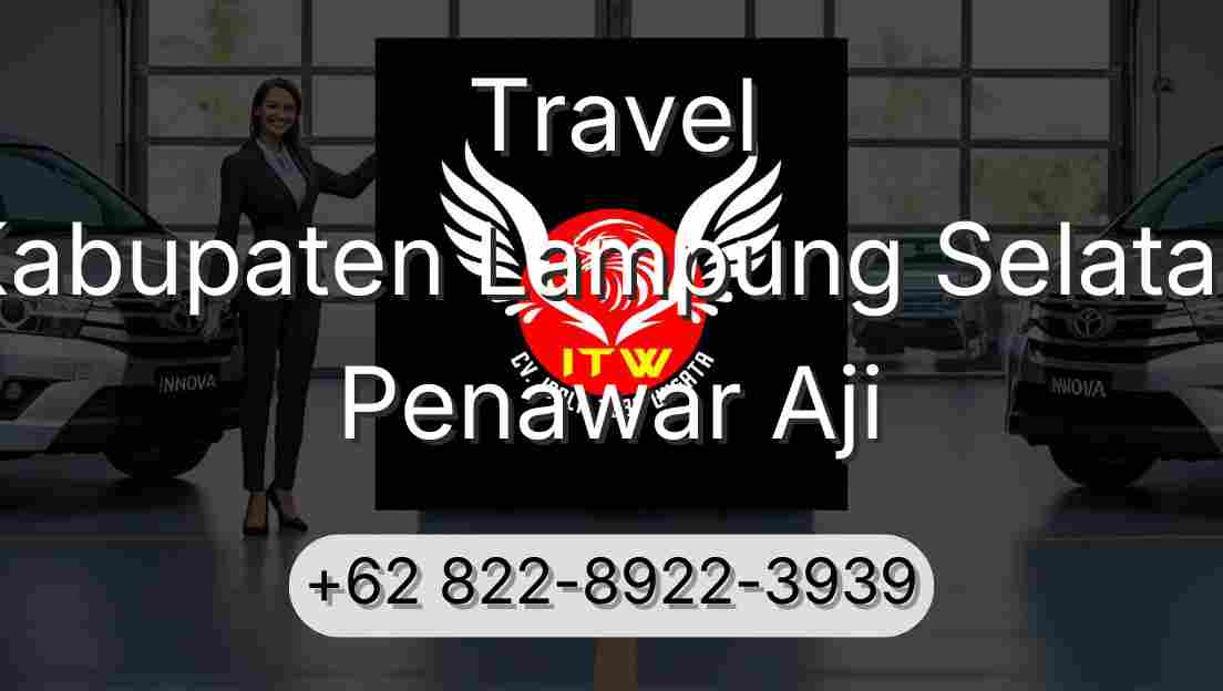 Travel Kabupaten Lampung Selatan Penawar Aji