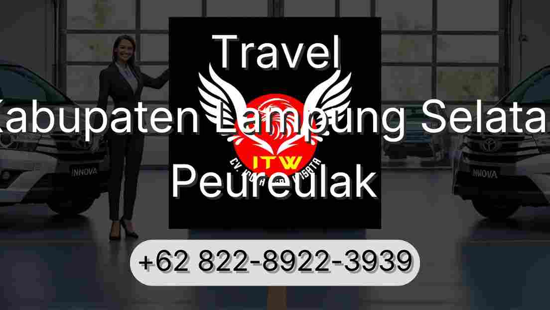 Travel Kabupaten Lampung Selatan Peureulak