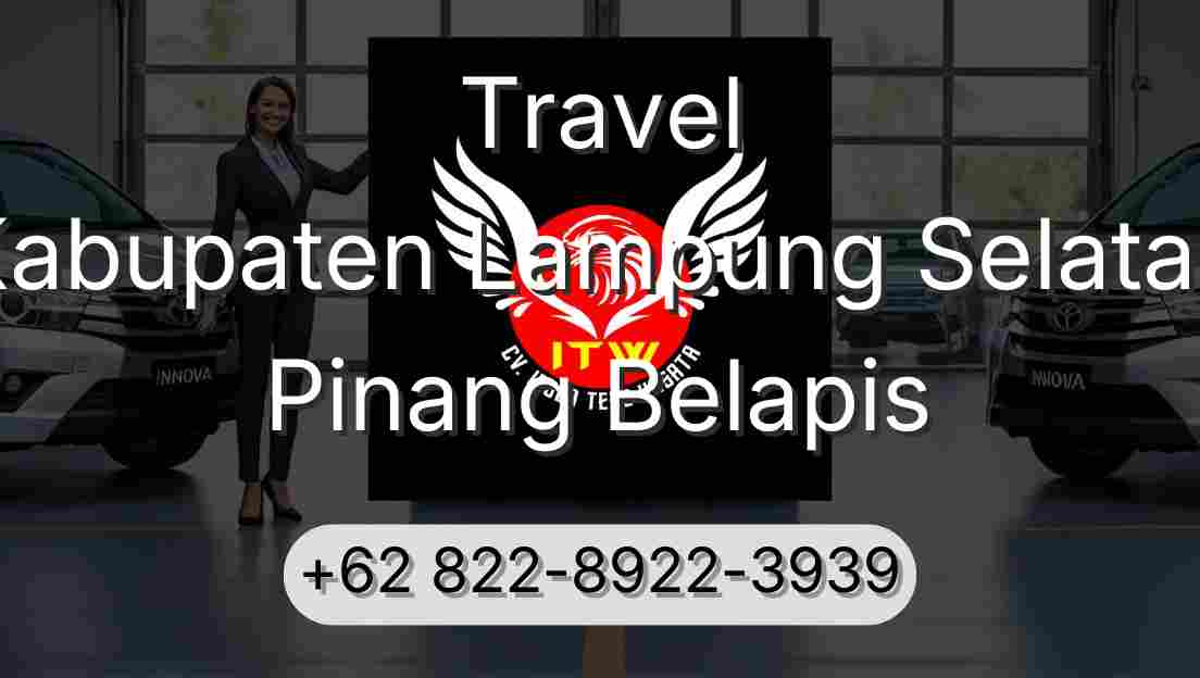 Travel Kabupaten Lampung Selatan Pinang Belapis