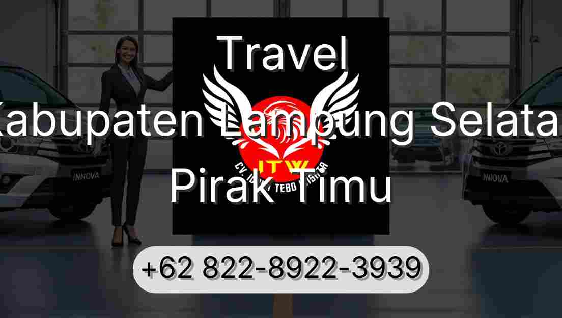 Travel Kabupaten Lampung Selatan Pirak Timu