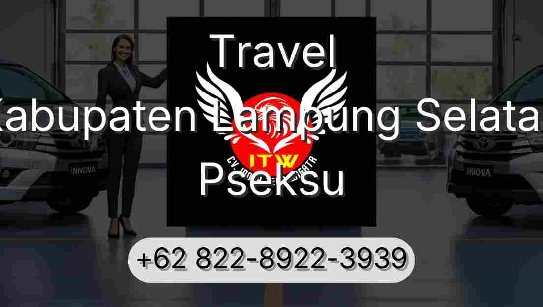 Travel Kabupaten Lampung Selatan Pseksu