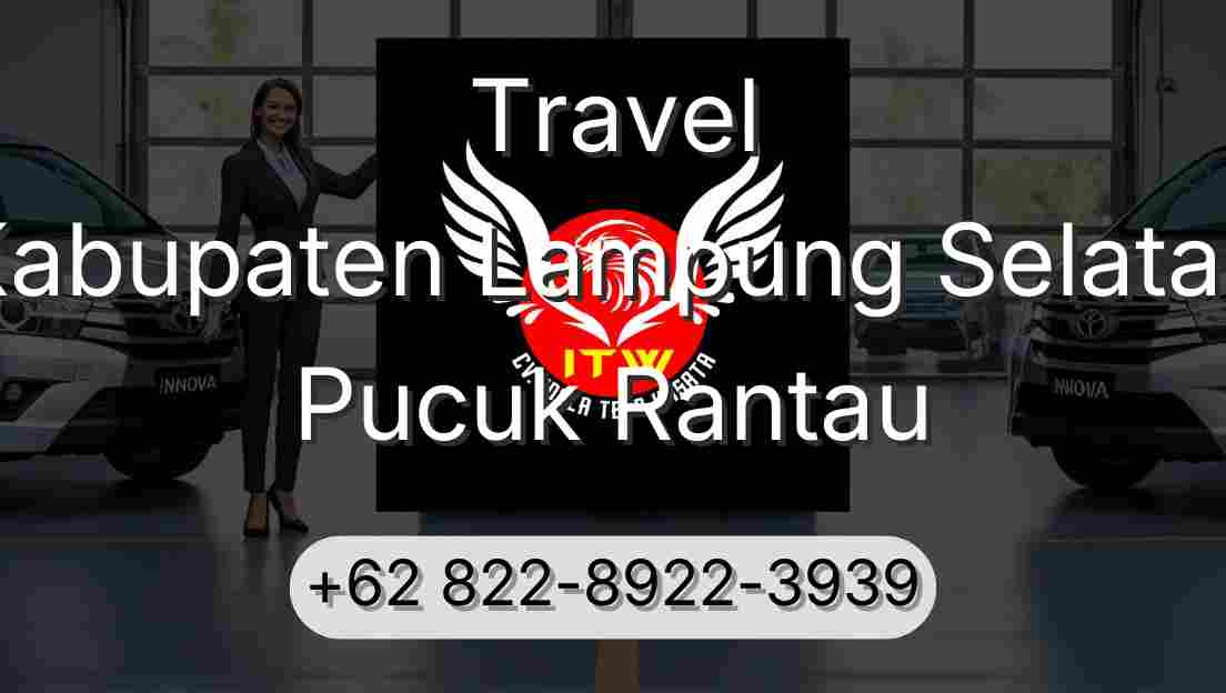 Travel Kabupaten Lampung Selatan Pucuk Rantau