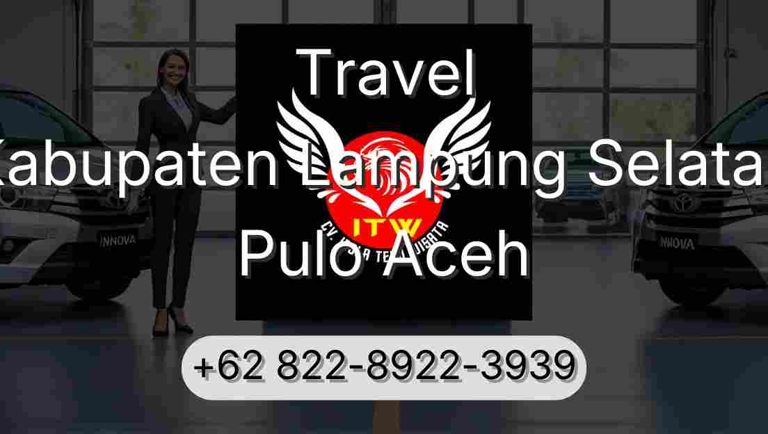 Travel Kabupaten Lampung Selatan Pulo Aceh