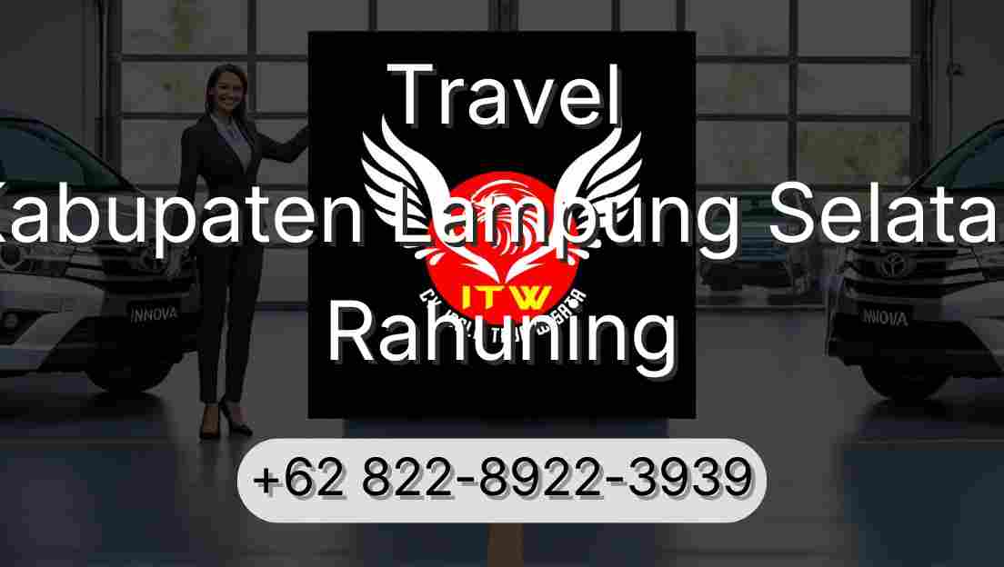 Travel Kabupaten Lampung Selatan Rahuning