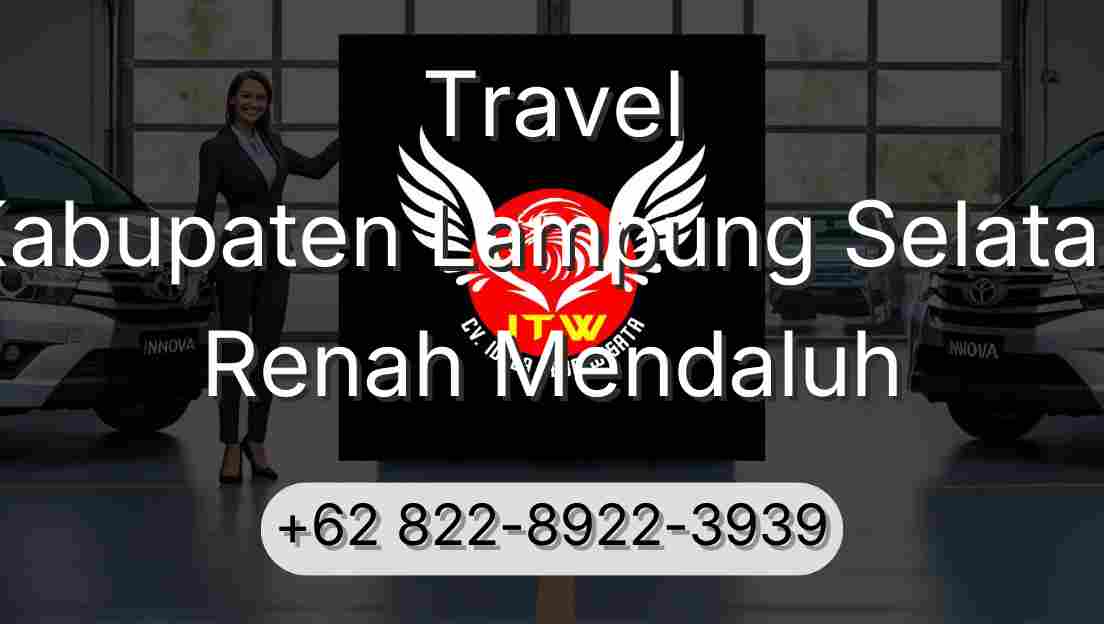 Travel Kabupaten Lampung Selatan Renah Mendaluh