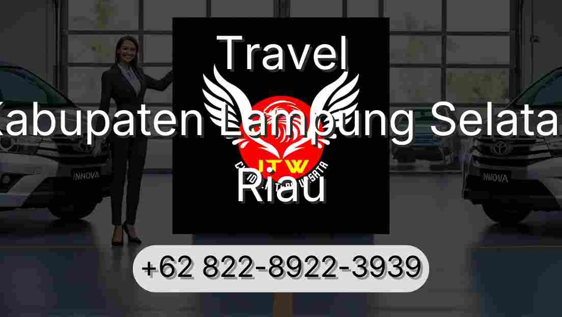 Travel Kabupaten Lampung Selatan Riau