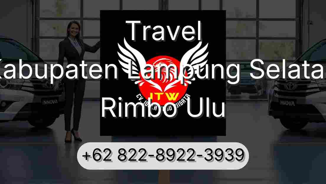 Travel Kabupaten Lampung Selatan Rimbo Ulu