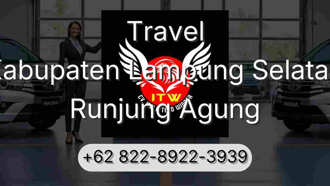 Travel Kabupaten Lampung Selatan Runjung Agung