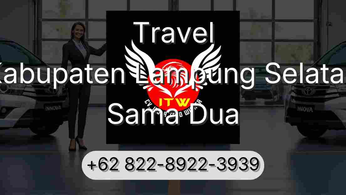 Travel Kabupaten Lampung Selatan Sama Dua