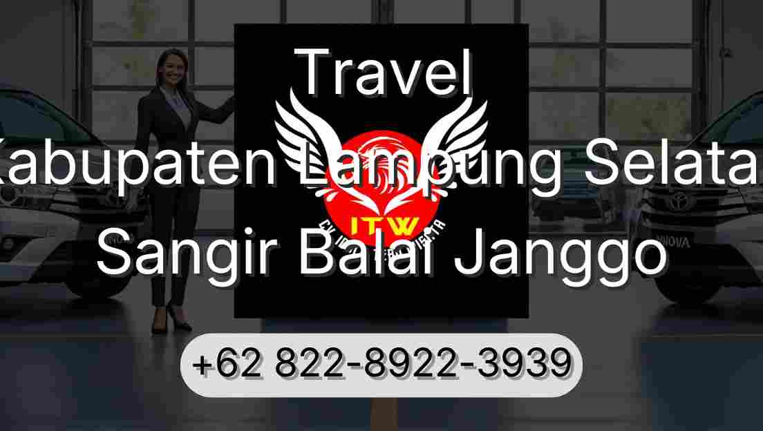 Travel Kabupaten Lampung Selatan Sangir Balai Janggo