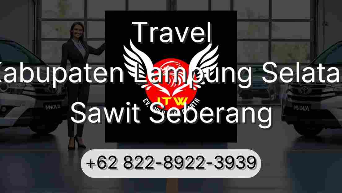 Travel Kabupaten Lampung Selatan Sawit Seberang