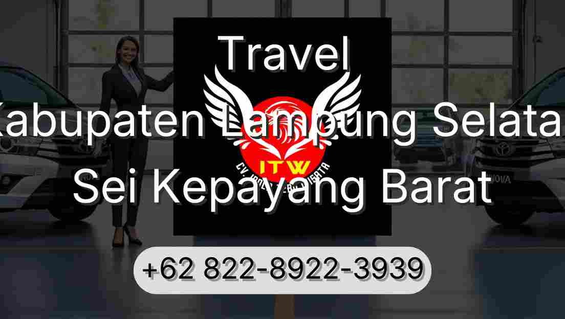 Travel Kabupaten Lampung Selatan Sei Kepayang Barat