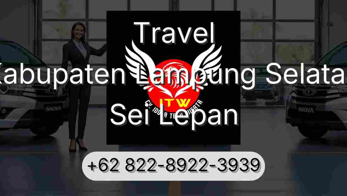 Travel Kabupaten Lampung Selatan Sei Lepan