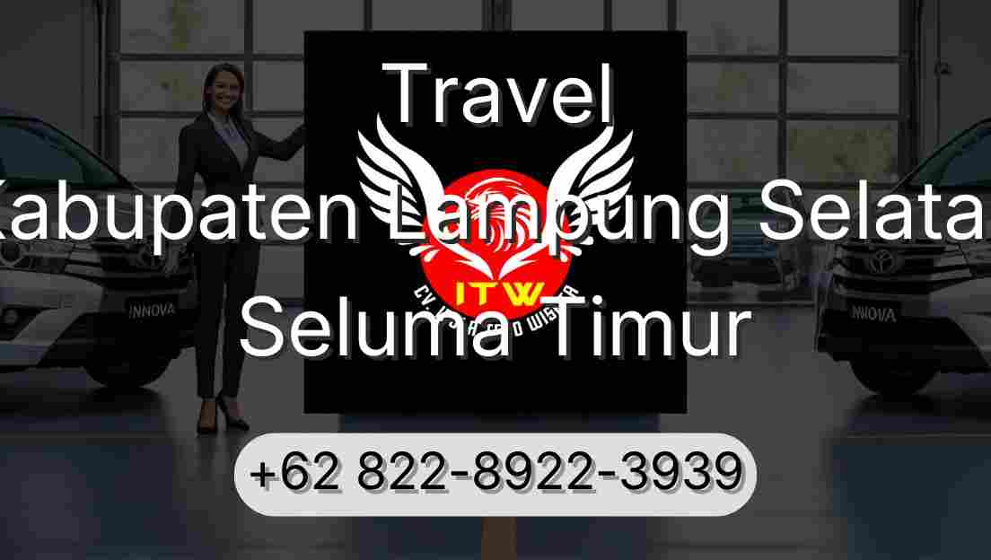 Travel Kabupaten Lampung Selatan Seluma Timur