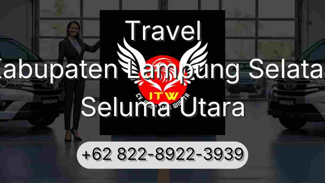 Travel Kabupaten Lampung Selatan Seluma Utara